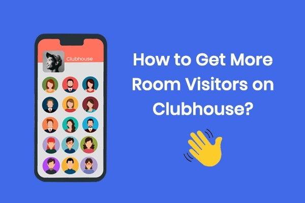 How To Get More Room Visitors On Clubhouse