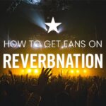 How To Get More Fans On Reverbnation