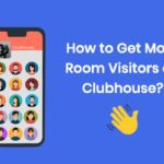 How To Get More Room Visitors On Clubhouse